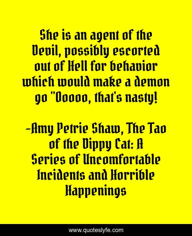 She is an agent of the Devil, possibly escorted out of Hell for behavior which would make a demon go 