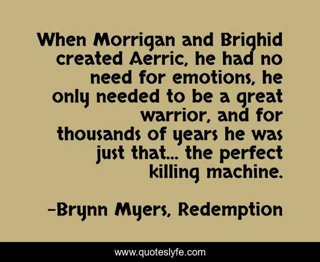 When Morrigan and Brighid created Aerric, he had no need for emotions, he only needed to be a great warrior, and for thousands of years he was just that… the perfect killing machine.