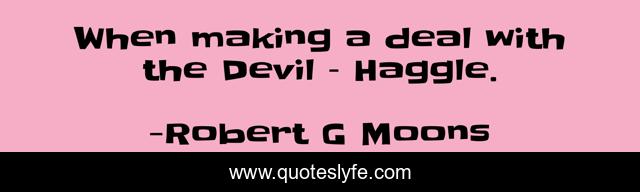 When making a deal with the Devil – Haggle.