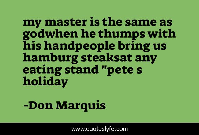 my master is the same as godwhen he thumps with his handpeople bring us hamburg steaksat any eating stand 