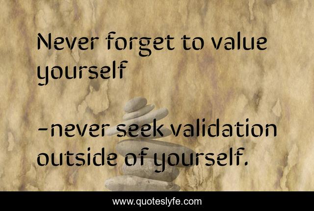 Never forget to value yourself
