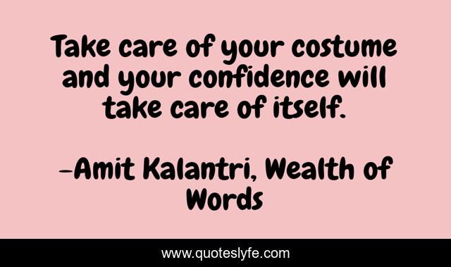 Take care of your costume and your confidence will take care of itself.