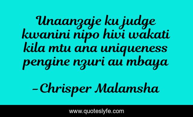 Unaanzaje ku judge kwanini nipo hivi wakati kila mtu ana uniqueness pengine nzuri au mbaya