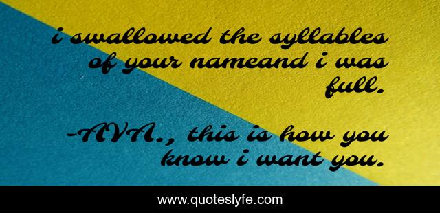 i swallowed the syllables of your nameand i was full.