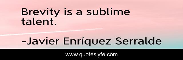 Brevity is a sublime talent.