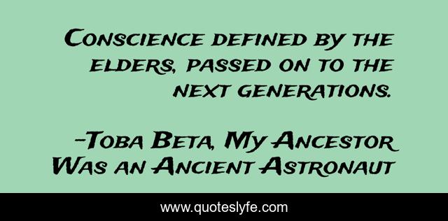 Conscience defined by the elders, passed on to the next generations.