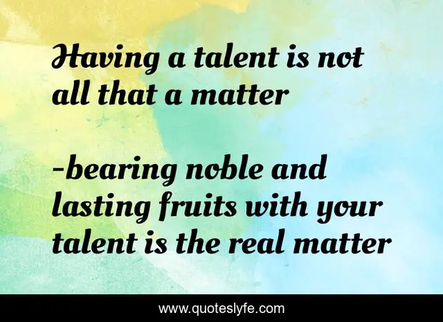 Having a talent is not all that a matter