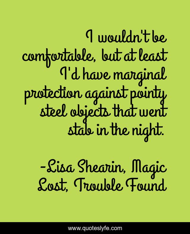 I wouldn't be comfortable, but at least I'd have marginal protection against pointy steel objects that went stab in the night.