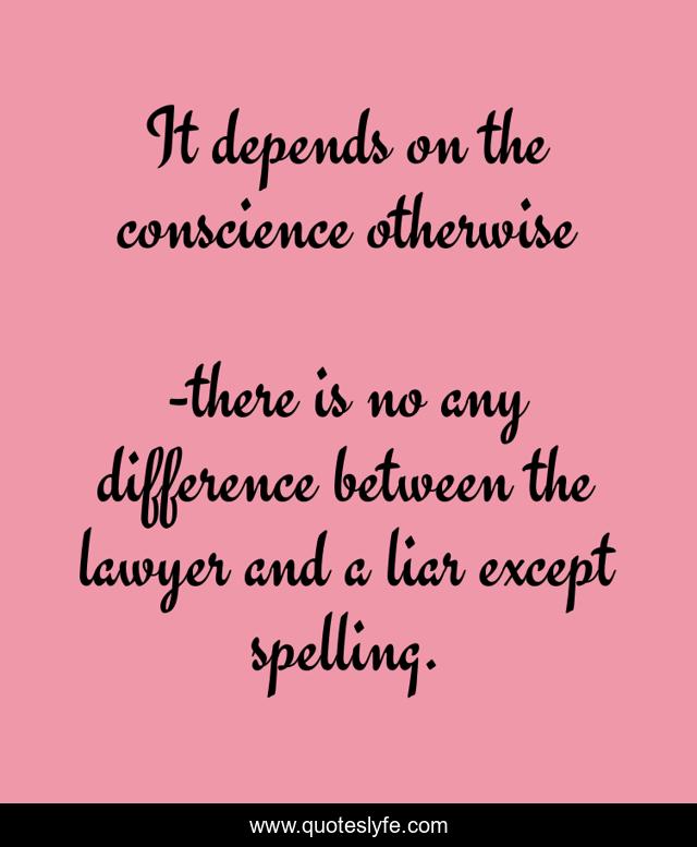 It depends on the conscience otherwise