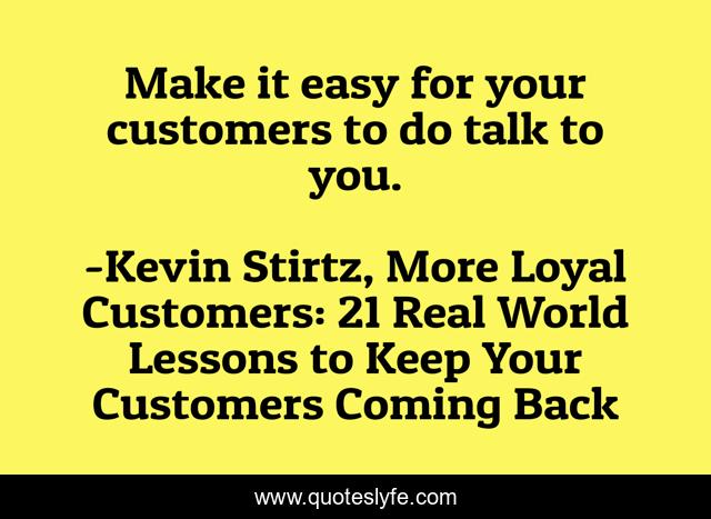 Make it easy for your customers to do talk to you.