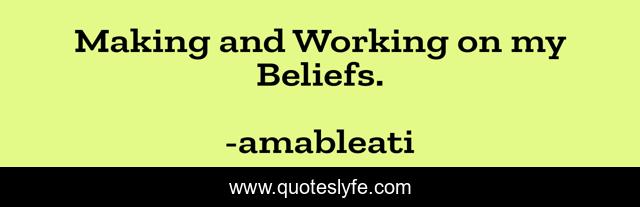 Making and Working on my Beliefs.
