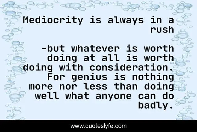 Mediocrity is always in a rush