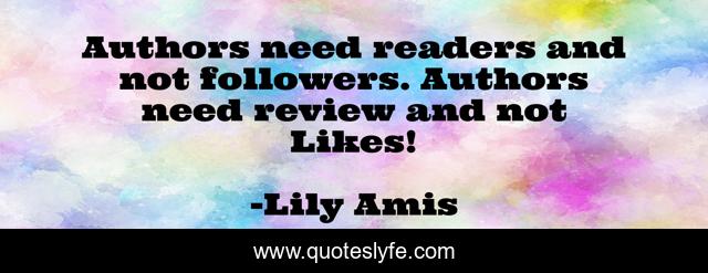 Authors need readers and not followers. Authors need review and not Likes!