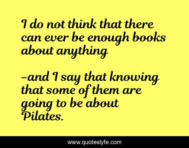 I do not think that there can ever be enough books about anything