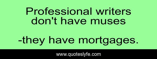 Professional writers don't have muses