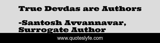 True Devdas are Authors