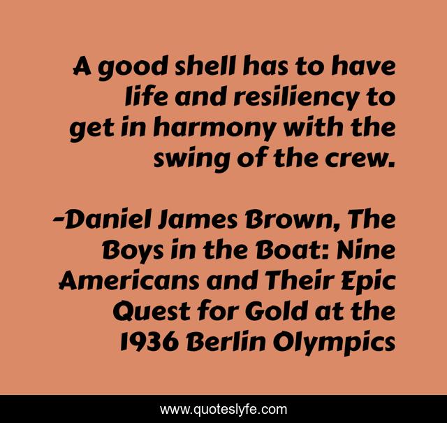 A good shell has to have life and resiliency to get in harmony with the swing of the crew.