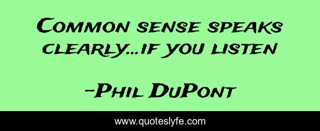 Common sense speaks clearly...if you listen