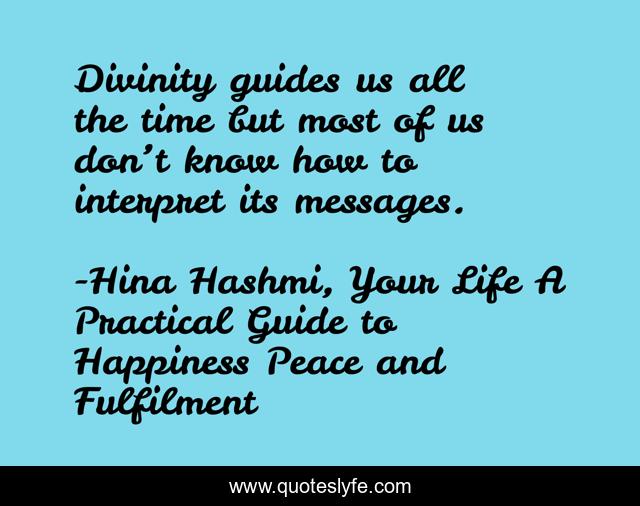 Divinity guides us all the time but most of us don’t know how to interpret its messages.