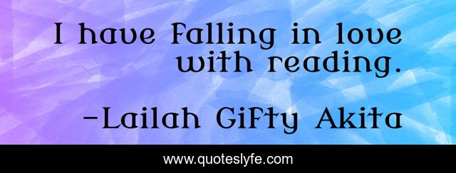 I have falling in love with reading.