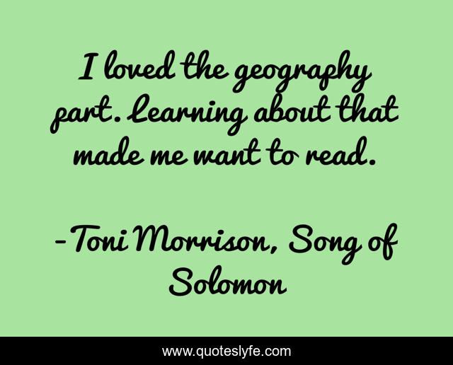 I loved the geography part. Learning about that made me want to read.