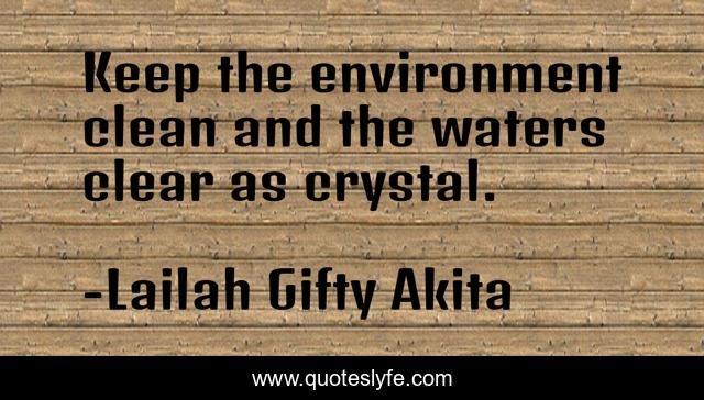 Keep the environment clean and the waters clear as crystal.