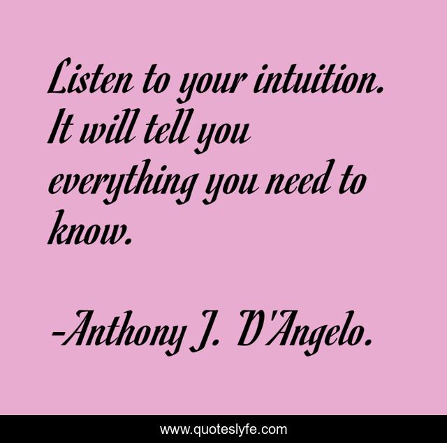 Listen to your intuition. It will tell you everything you need to know.