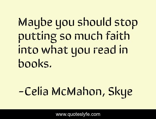 Maybe you should stop putting so much faith into what you read in books.