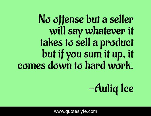 No offense but a seller will say whatever it takes to sell a product but if you sum it up, it comes down to hard work.