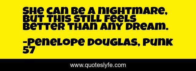 She can be a nightmare, but this still feels better than any dream.