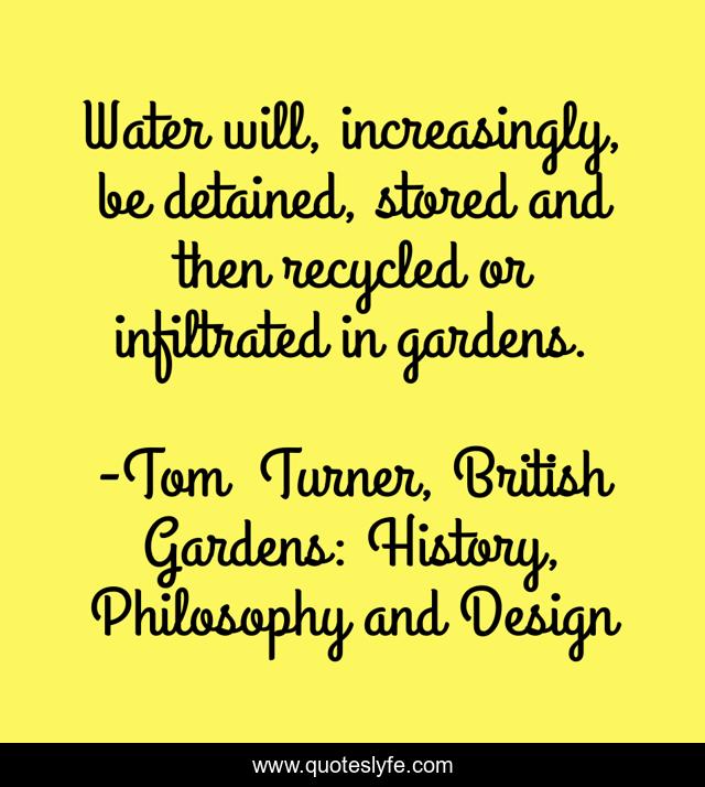 Water will, increasingly, be detained, stored and then recycled or infiltrated in gardens.