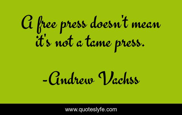 A free press doesn't mean it's not a tame press.
