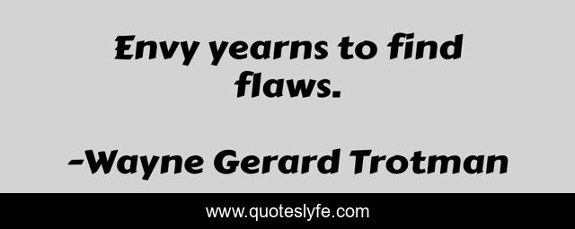 Envy yearns to find flaws.