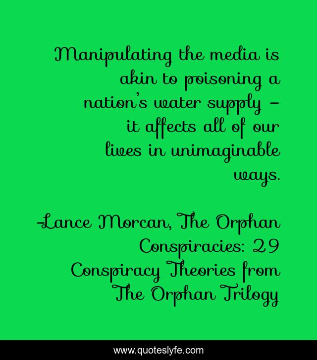 Manipulating the media is akin to poisoning a nation’s water supply – it affects all of our lives in unimaginable ways.