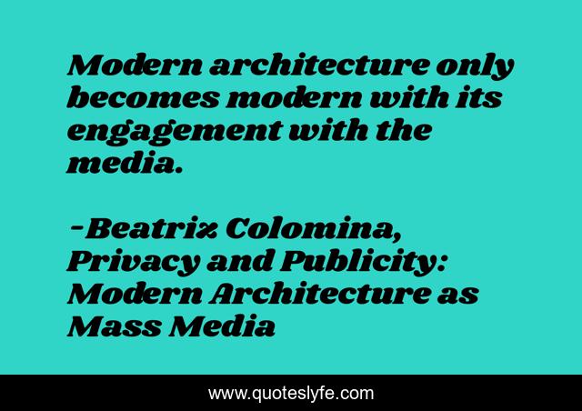 Modern architecture only becomes modern with its engagement with the media.