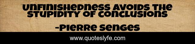 Unfinishedness avoids the stupidity of conclusions