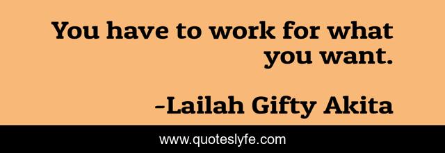 You have to work for what you want.