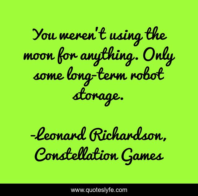 You weren't using the moon for anything. Only some long-term robot storage.