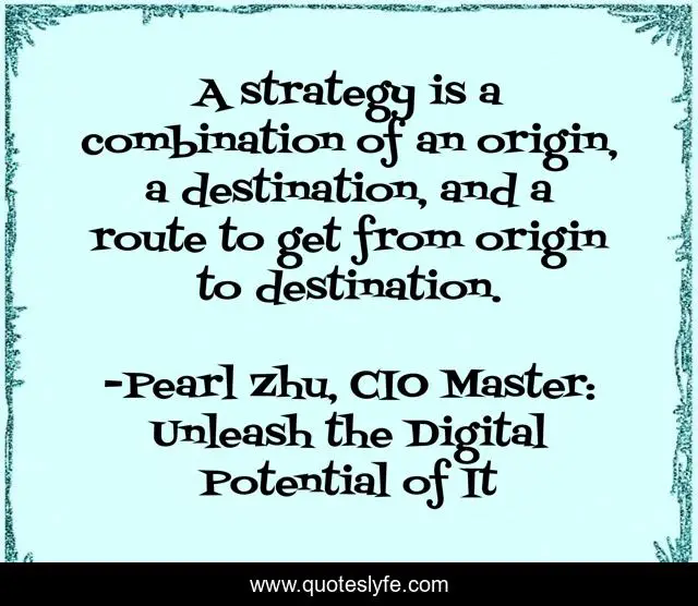 A strategy is a combination of an origin, a destination, and a route to get from origin to destination.