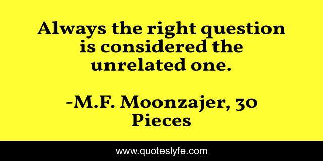 Always the right question is considered the unrelated one.