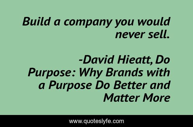 Build a company you would never sell.