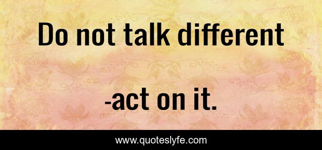 Do not talk different