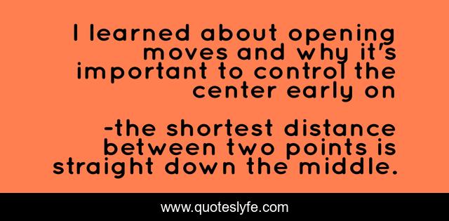 I learned about opening moves and why it's important to control the center early on