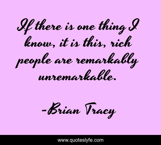 If there is one thing I know, it is this, rich people are remarkably unremarkable.