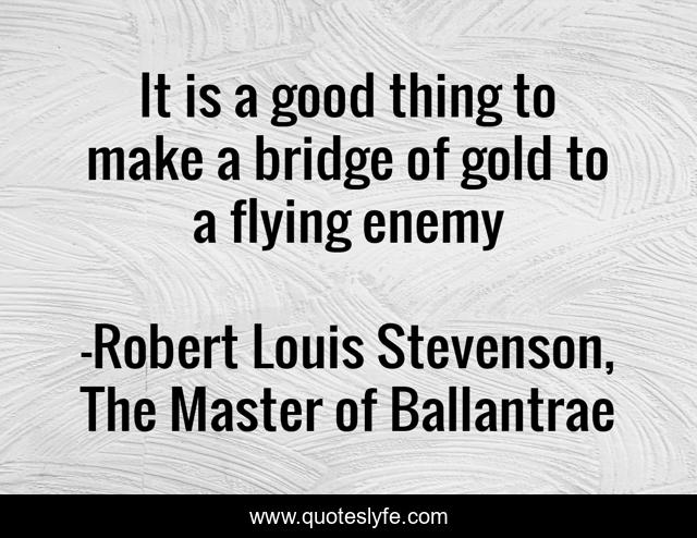 It is a good thing to make a bridge of gold to a flying enemy