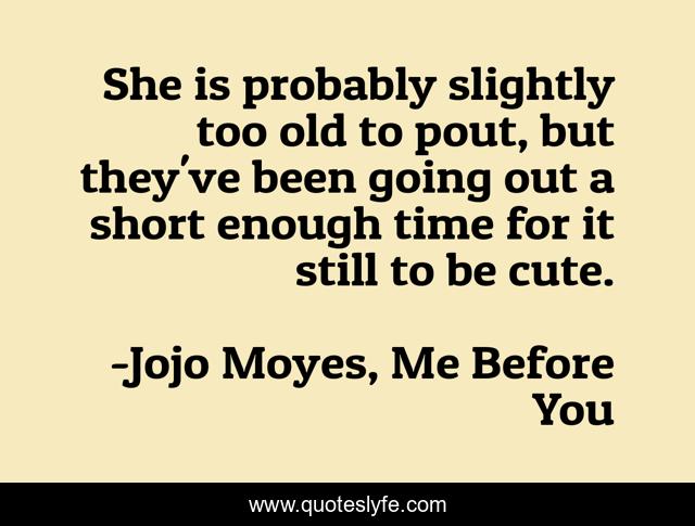 She is probably slightly too old to pout, but they've been going out a short enough time for it still to be cute.