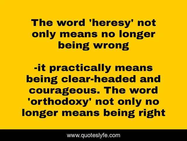 The word 'heresy' not only means no longer being wrong