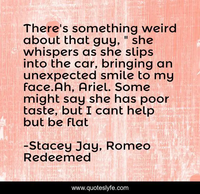 There's something weird about that guy, 