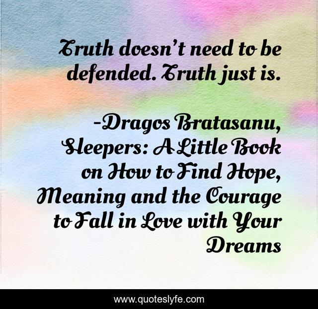 Truth doesn’t need to be defended. Truth just is.