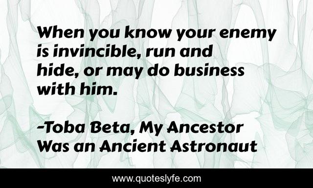 When you know your enemy is invincible, run and hide, or may do business with him.